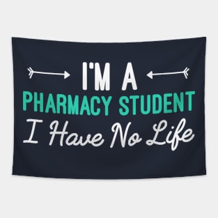 I'm A Pharmacy Student I Have No Life, Funny Gift For Pharmacy Student Tapestry