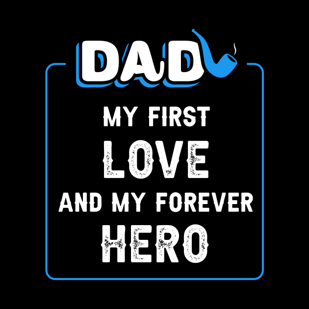  Dad, my first love, and my forever hero. by Parrot Designs