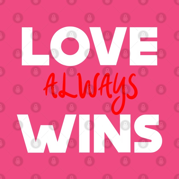 Love Always Wins by Collin's Designs