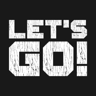 Let's Go T-Shirt