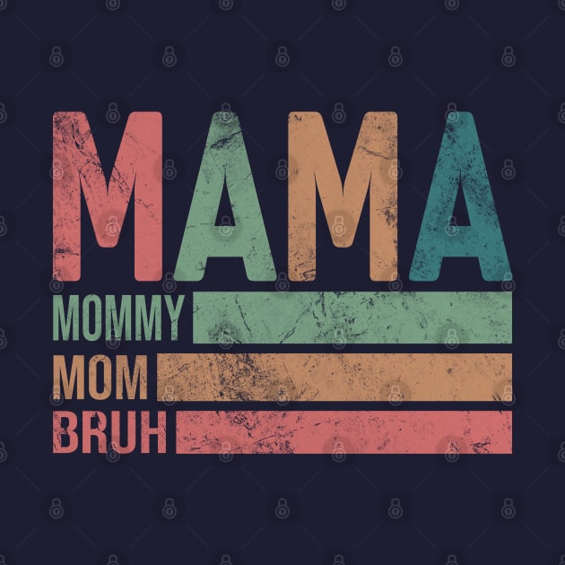 Mama Mommy Mom Bruh; mother; mother's day; gift; moms; bruh; mommy; funny; mom's birthday; gift from child; gift from husband; gift from children; mother's day gift; motherhood; new mother; mom to be; by Be my good time