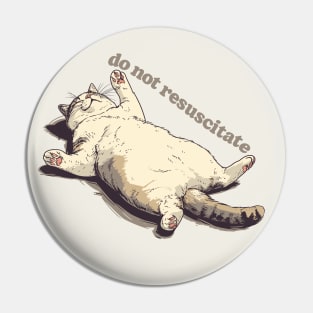 Do Not Resuscitate - Lazy Ass Cat Design Pin