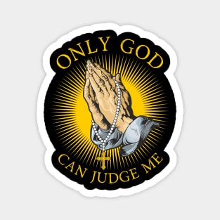 Only God Can Judge Me Magnet