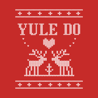 Yule Do Ugly Holiday Sweater T-Shirt