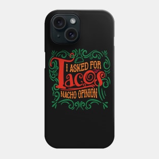 I Asked for Tacos Phone Case