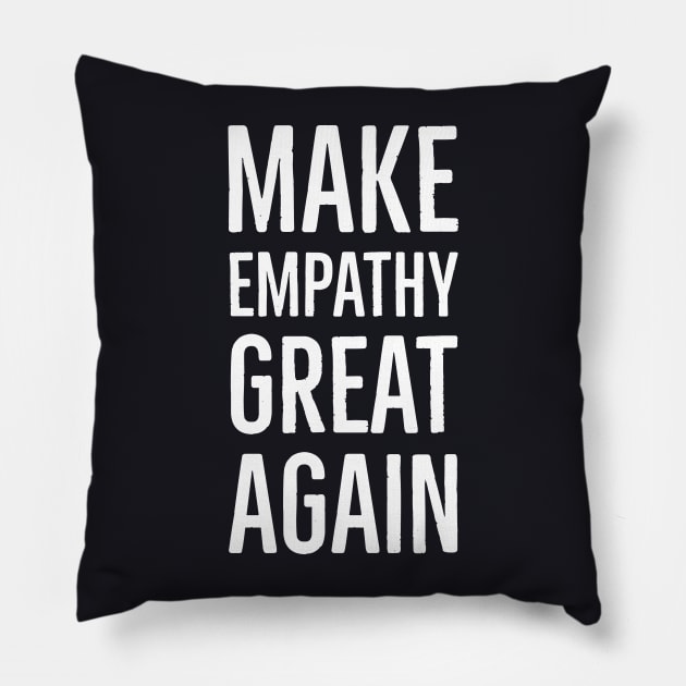 Make Empathy Great Again Pillow by Suzhi Q