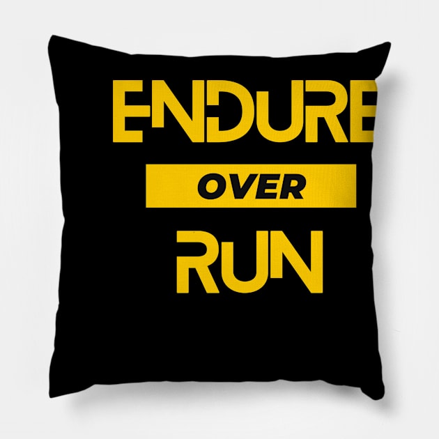 Endure Over Run. A beautiful design for runners, with the slogan "endure over run"! Pillow by Blue Heart Design