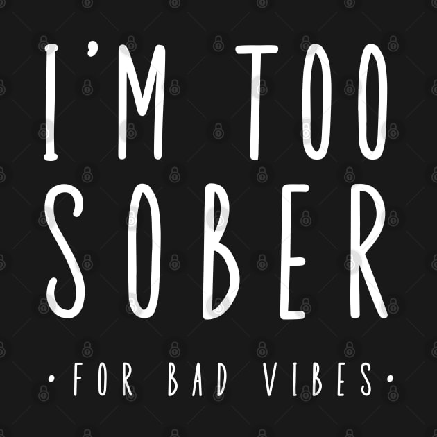 I'm Too Sober For Bad Vibes by SOS@ddicted