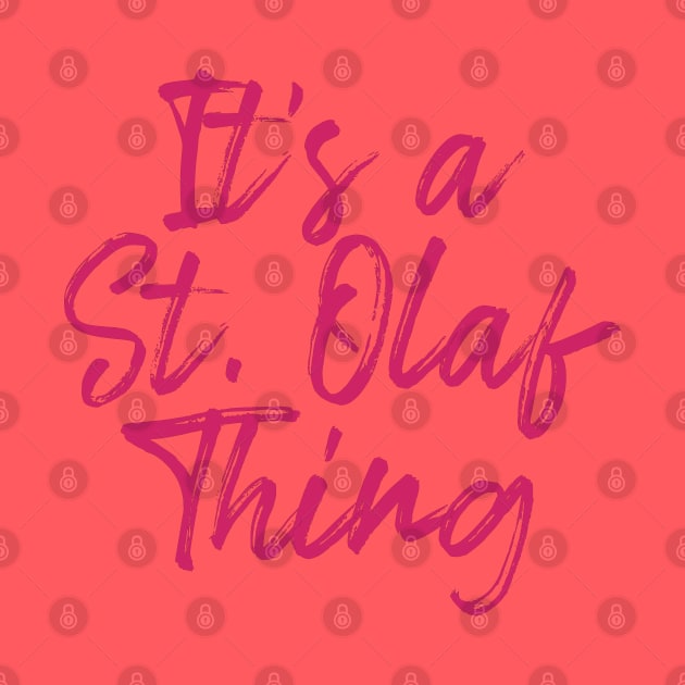 It's a St. Olaf Thing by Everydaydesigns