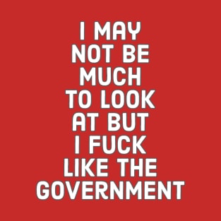 Fuck like the government T-Shirt