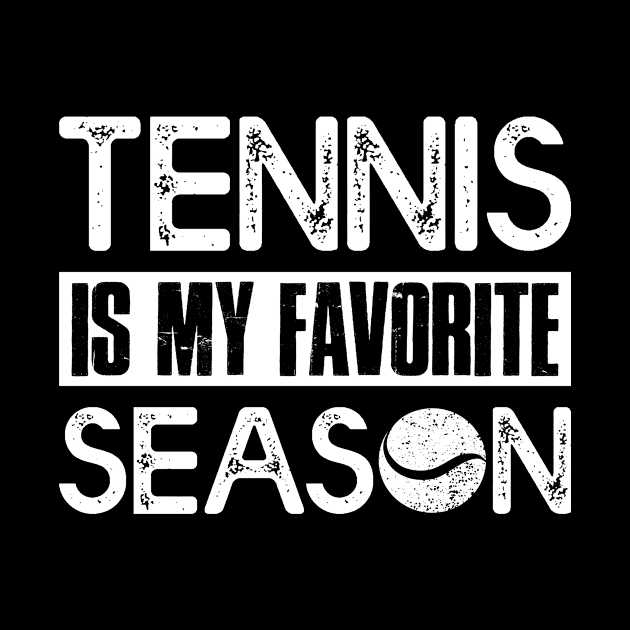 Tennis Player Lover Gift Tee Tennis Is My Favorite Season by celeryprint