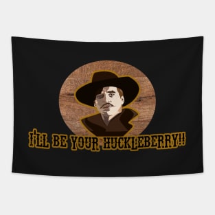 I'll Be Your Huckleberry Tapestry