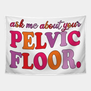 Ask Me About Your Pelvic Floor Tapestry