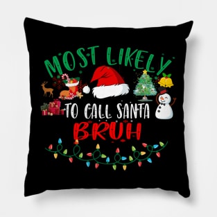 Call Santa Bruh Funny Christmas Family Matching Pillow