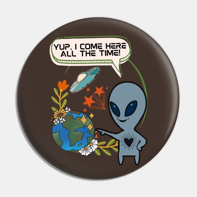 Alien Always Visiting the Earth - Funny Alien Pin by SEIKA by FP