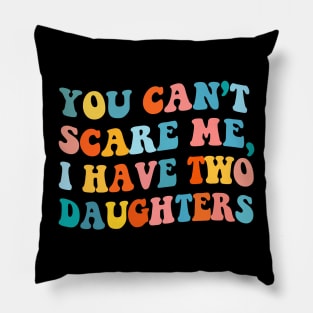 You Can't Scare MeFathers Day Gift Funny Vintage Groovy Pillow