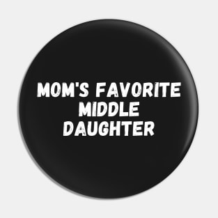 mom's favorite middle daughter Pin