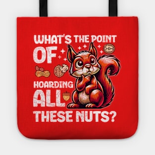 Existential Squirrel: "What's the Point of Hoarding All These Nuts?" Tote