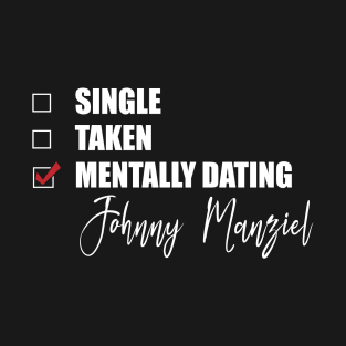 Mentally Dating Johnny Manziel T-Shirt