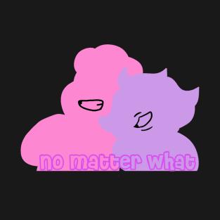 no matter what - Steven and amethyst T-Shirt