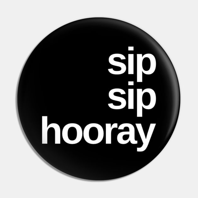 Sip Sip Hooray. A Great Design for Those Whos Friends Lead Them Astray and Are A Bad Influence. Funny Drinking Design. Pin by That Cheeky Tee