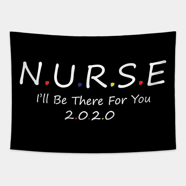 Nurse i will be there for you T-shirt / gift for nurse Tapestry by T-shirtlifestyle