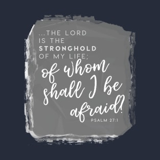 The Lord is My Stronghold Psalm 27:10 Faith Design T-Shirt