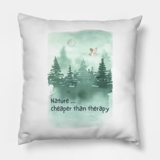 Nature...Cheaper Than Therapy Pillow