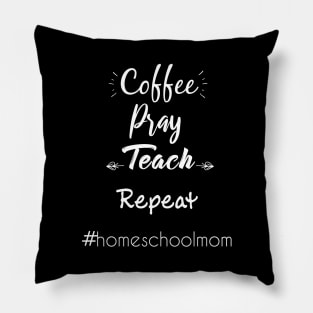 coffee pray teach repeat homeschool mom Pillow