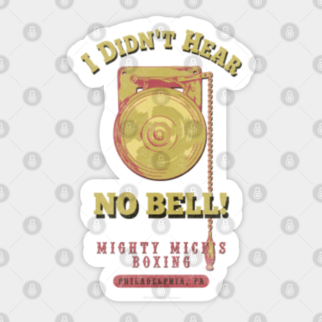 Mighty Mick S Boxing Gym I Didn T Hear No Bell Workout Sticker Teepublic Mighty Mick S Boxing Gym I Didn T Hear No Bell Workout Sticker Teepublic