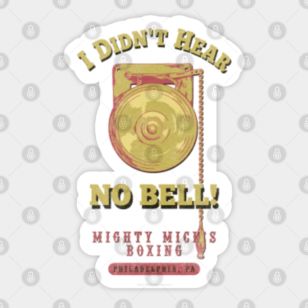 Mighty Mick S Boxing Gym I Didn T Hear No Bell Workout Sticker Teepublic