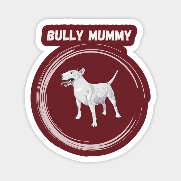 Bully mummy Magnet by Olivka Maestro