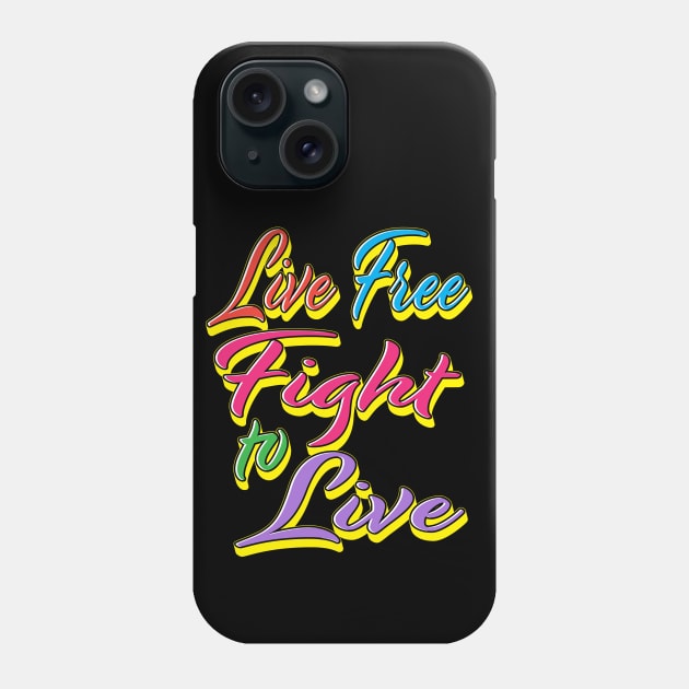 Live free fight to live (rainbow) Phone Case by Shawnsonart