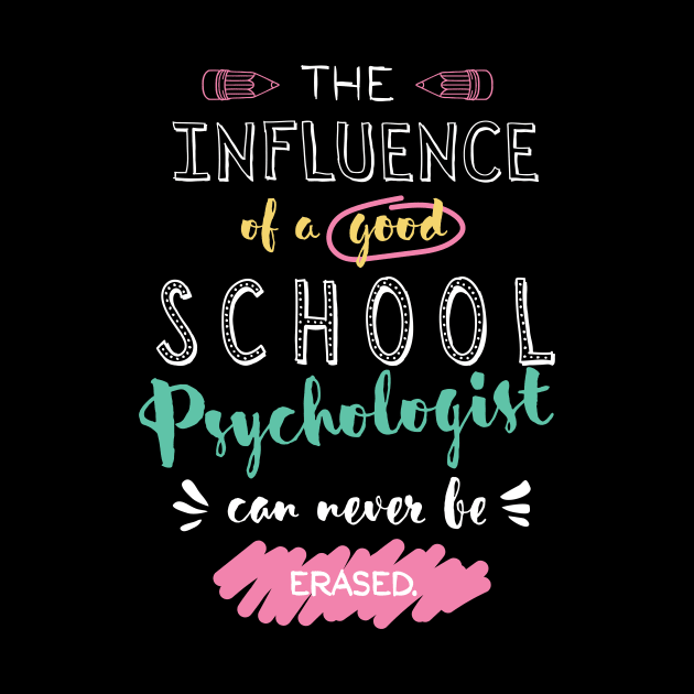 School Psychologist Appreciation Gifts - The influence can never be erased by BetterManufaktur