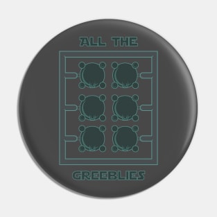 All The Greeblies Pin
