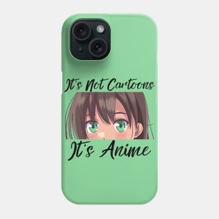 Anime Weeb Merch - It's Not Cartoons It's Anime Phone Case