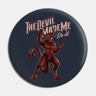 The Devil Made Me Do It Pin