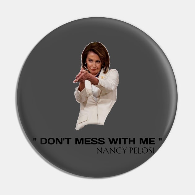 Don't mess with Nancy pelosi Pin by houssem