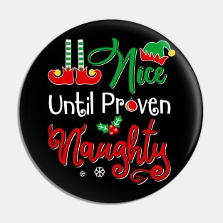 Nice Until Proven Naughty Funny Christmas Pin