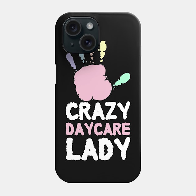 Crazy Daycare Lady Childcare Provider Daycare Teacher Phone Case by TheBestHumorApparel