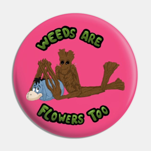 Weeds Are Flowers Too Eeyore Pin TeePublic