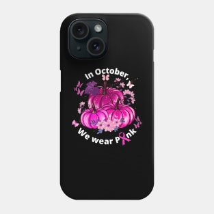 In October We wear Pink Phone Case