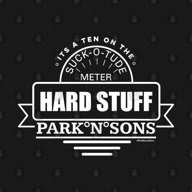 ParkNsons Hard Stuff 10 on the suck-o-tude meter by SteveW50