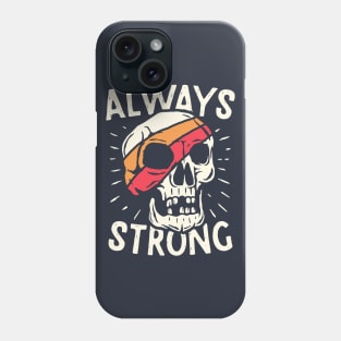 Always Strong Phone Case