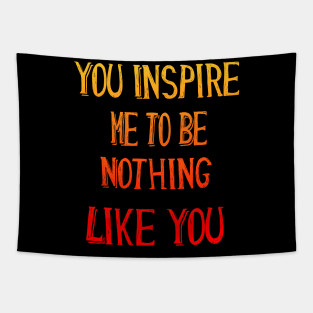 You Inspire Me pop culture Funny Cool Quote gift Tapestry