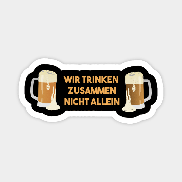 Beer Mugs Wir Trinken Zusammen Nicht Allein Magnet by NorseTech
