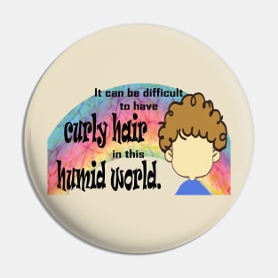 Curly Hair in this Humid World Rainbow Pin