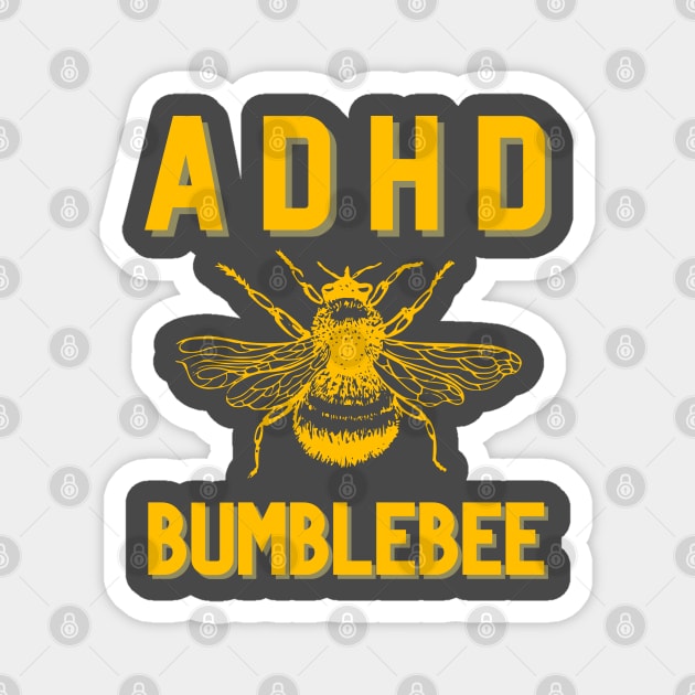 adhd bumblebee Magnet by goblinbabe