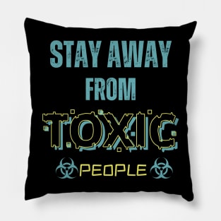 Stay Away From Toxic People Pillow