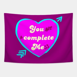 You are a complete mess Tapestry